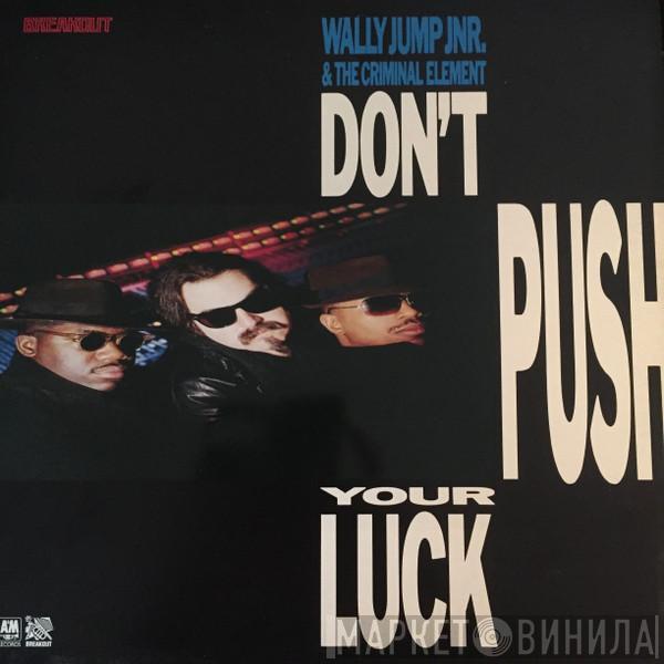 Wally Jump Jr & The Criminal Element - Don't Push Your Luck