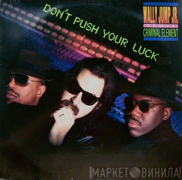 Wally Jump Jr & The Criminal Element - Don't Push Your Luck
