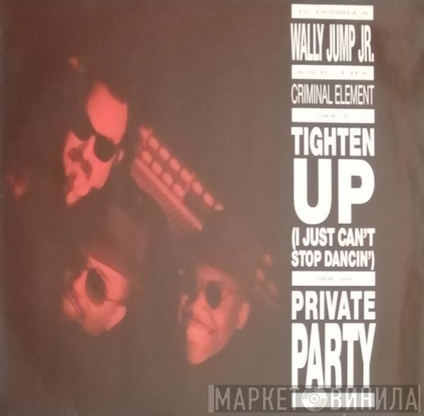 Wally Jump Jr & The Criminal Element - Tighten Up (I Just Can't Stop Dancin') / Private Party