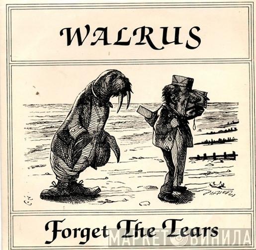 Walrus  - Forget The Tears