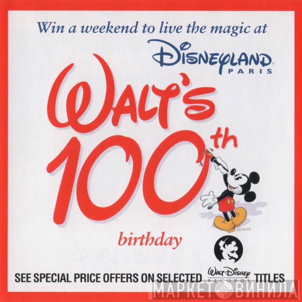  - Walt's 100th Birthday