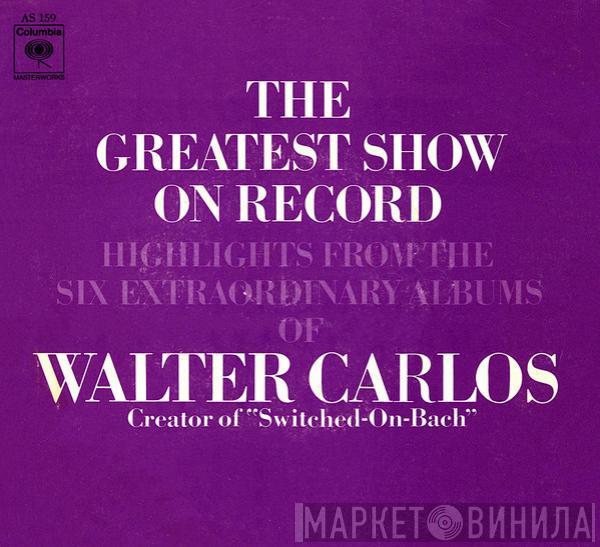Walter Carlos - The Greatest Show On Record