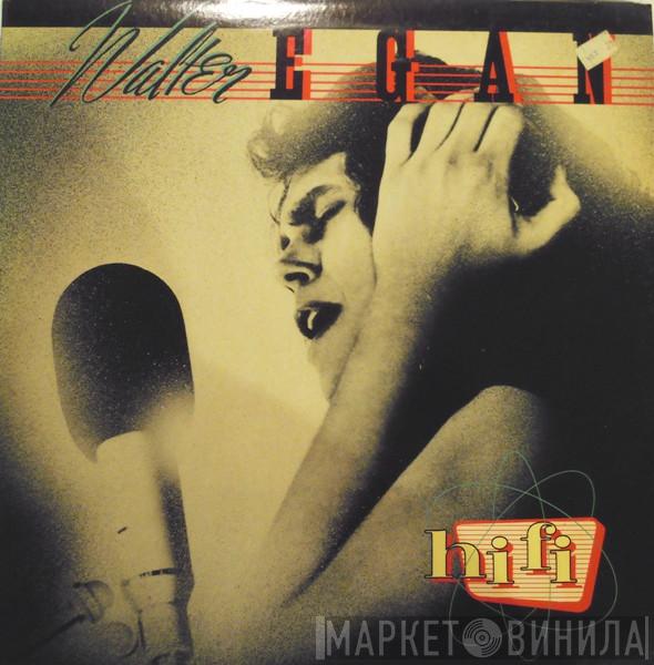 Walter Egan - Hi Fi