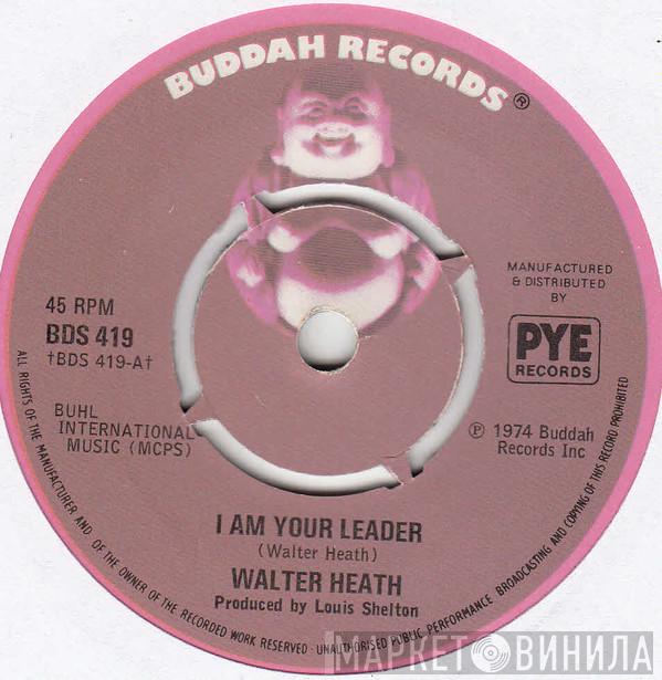 Walter Heath - I Am Your Leader