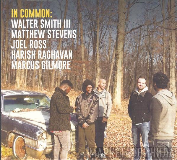 , Walter Smith III , Matthew Stevens  , Joel Ross  , Harish Raghavan  Marcus Gilmore  - In Common