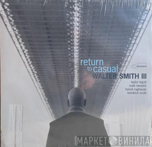 Walter Smith III - Return To Casual