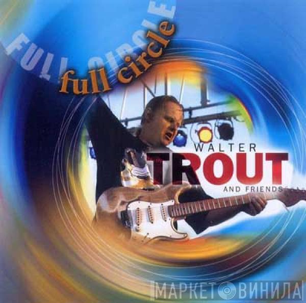Walter Trout And Friends - Full Circle