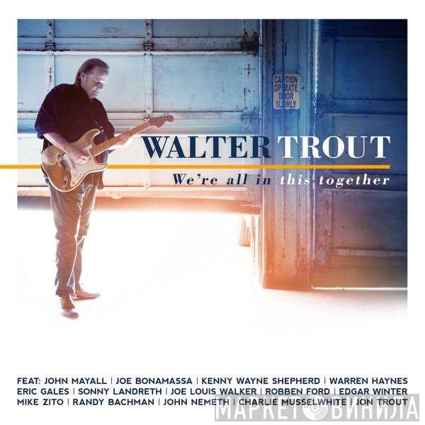 Walter Trout - We're All In This Together