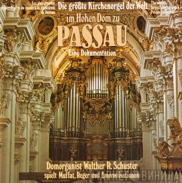 , Walther R. Schuster , Georg Muffat  Max Reger  - Die Größte Kirchenorgel Der Welt Im Hohen Dom Zu Passau (Eine Dokumentation)