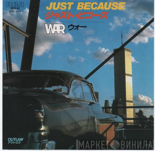  War  - Just Because / Outlaw