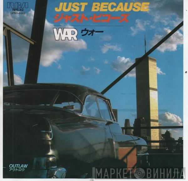  War  - Just Because / Outlaw