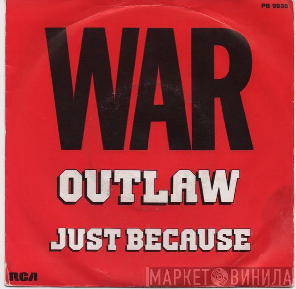  War  - Outlaw / Just Because