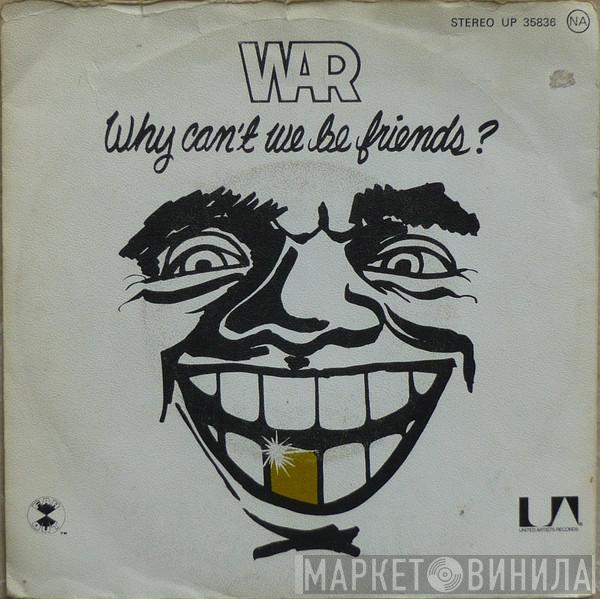  War  - Why Can't We Be Friends?