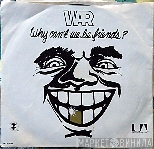  War  - Why Can't We Be Friends?