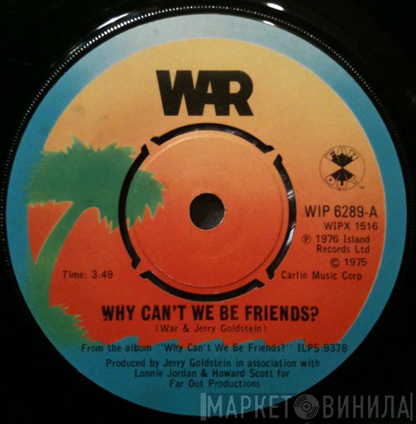  War  - Why Can't We Be Friends?
