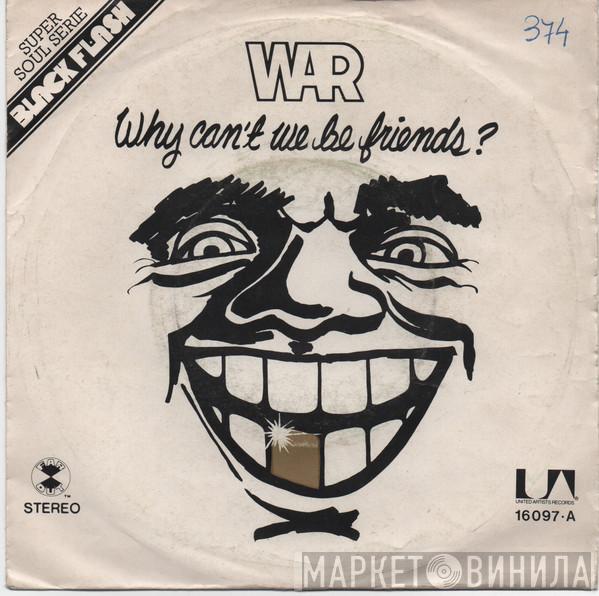  War  - Why Can't We Be Friends?