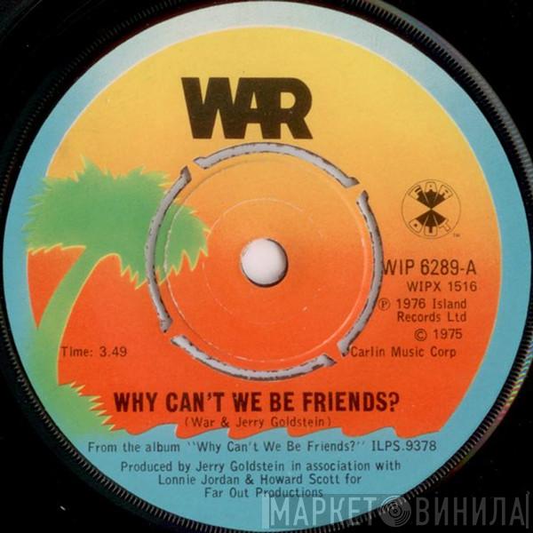  War  - Why Can't We Be Friends?