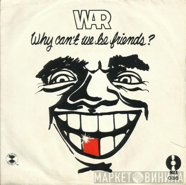  War  - Why Can't We Be Friends?