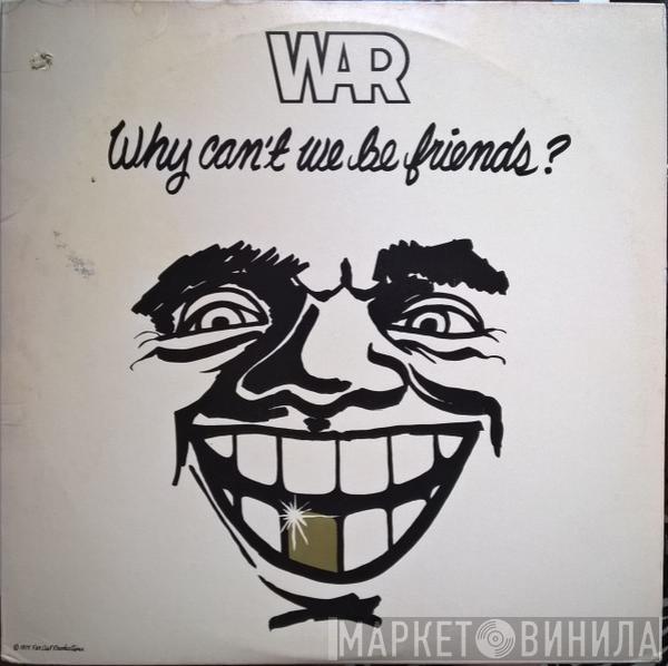 War - Why Can't We Be Friends?