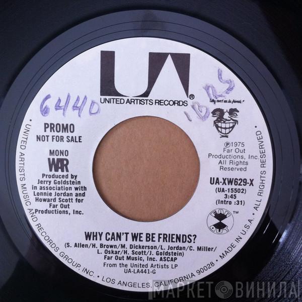  War  - Why Can't We Be Friends?