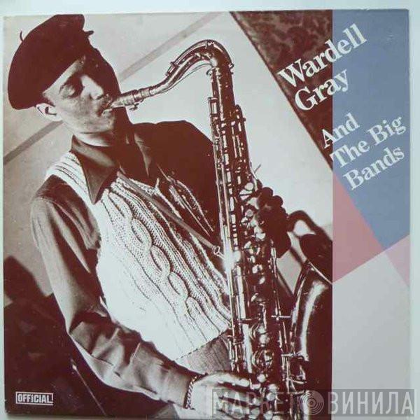 Wardell Gray - Wardell Gray And The Big Bands