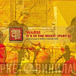 Warm - It's In The Music (Part 2)