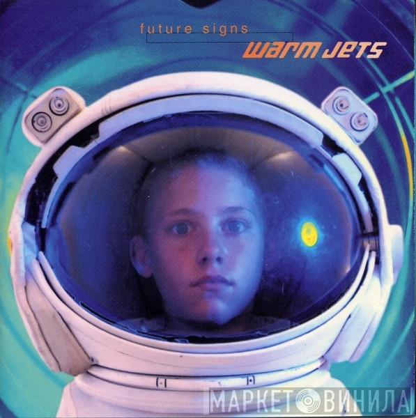 Warm Jets - Future Signs