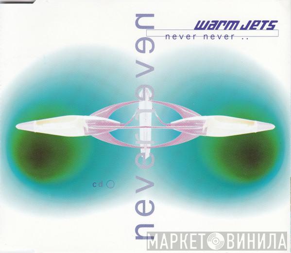Warm Jets - Never Never