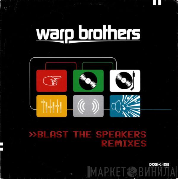 Warp Brothers - Blast The Speakers (Remixes)