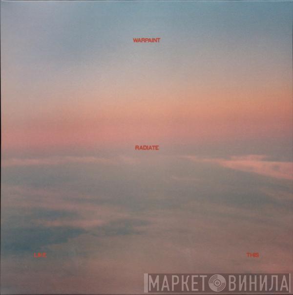 Warpaint - Radiate Like This