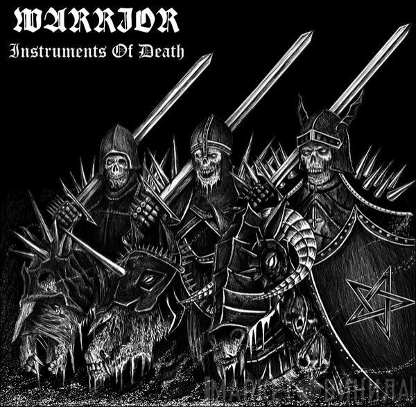 Warrior  - Instruments Of Death