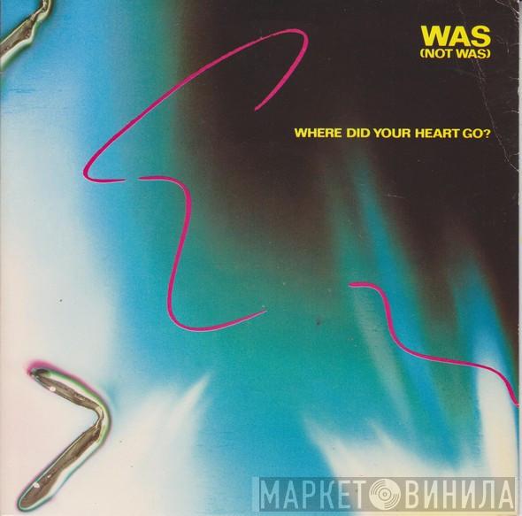  Was (Not Was)  - Where Did Your Heart Go / Wheel Me Out