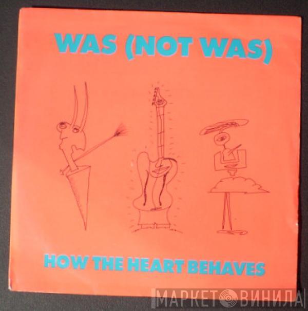 Was (Not Was) - How The Heart Behaves