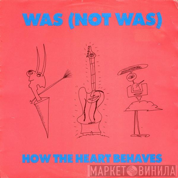 Was (Not Was) - How The Heart Behaves