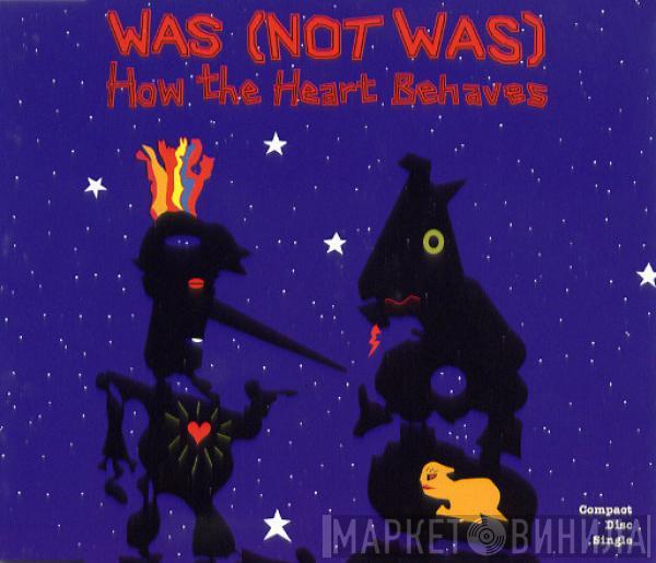  Was (Not Was)  - How The Heart Behaves