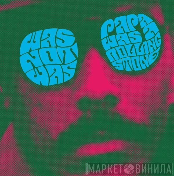  Was (Not Was)  - Papa Was A Rolling Stone