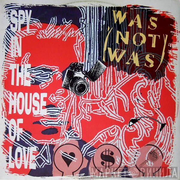  Was (Not Was)  - Spy In The House Of Love