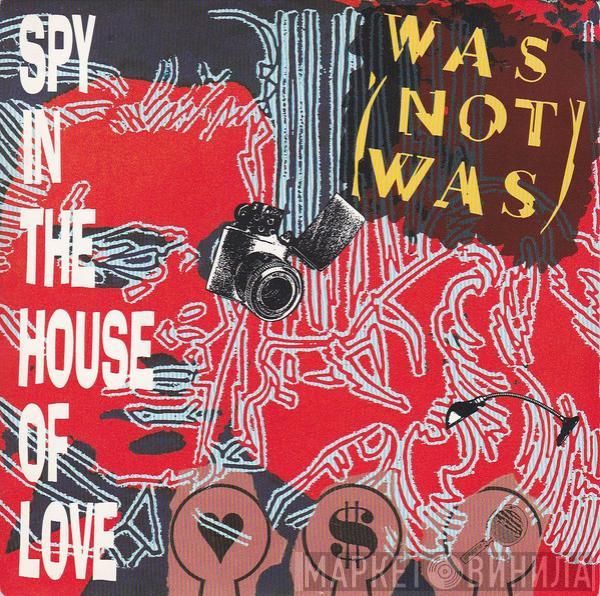 Was (Not Was)  - Spy In The House Of Love