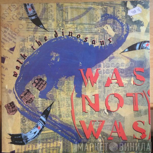  Was (Not Was)  - Walk The Dinosaur
