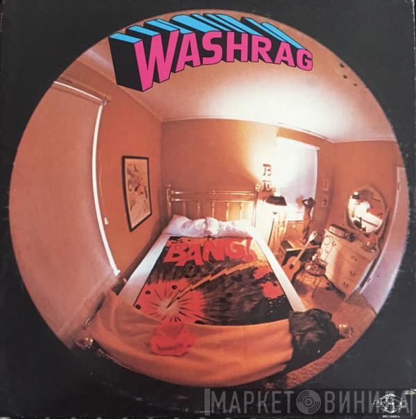 Washrag - Bang!
