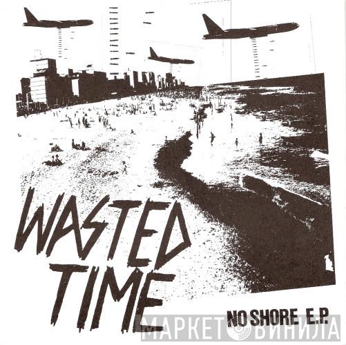 Wasted Time  - No Shore E.P.