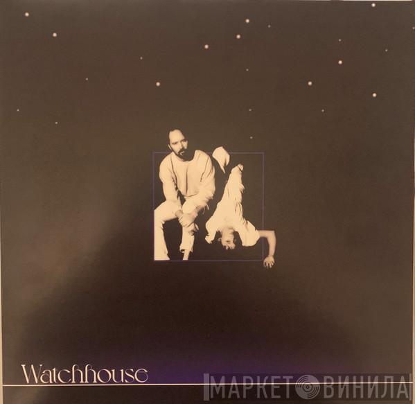 Watchhouse - Watchhouse