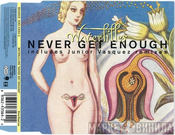 Waterlillies - Never Get Enough