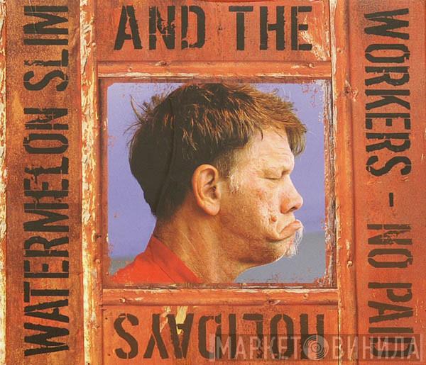 Watermelon Slim & The Workers - No Paid Holidays