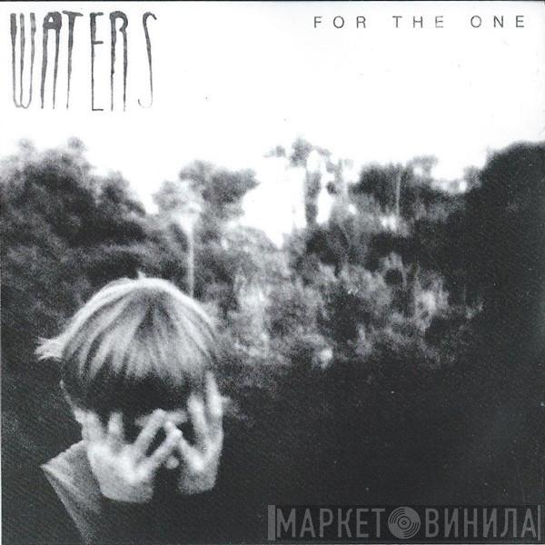 Waters  - For The One