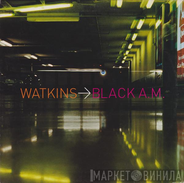 Watkins - Black A.M.