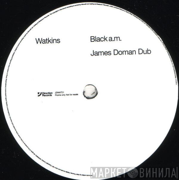 Watkins - Black A.M. (James Doman Dub)