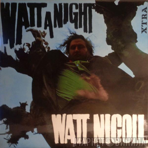 Watt Nicoll - Watt A Night