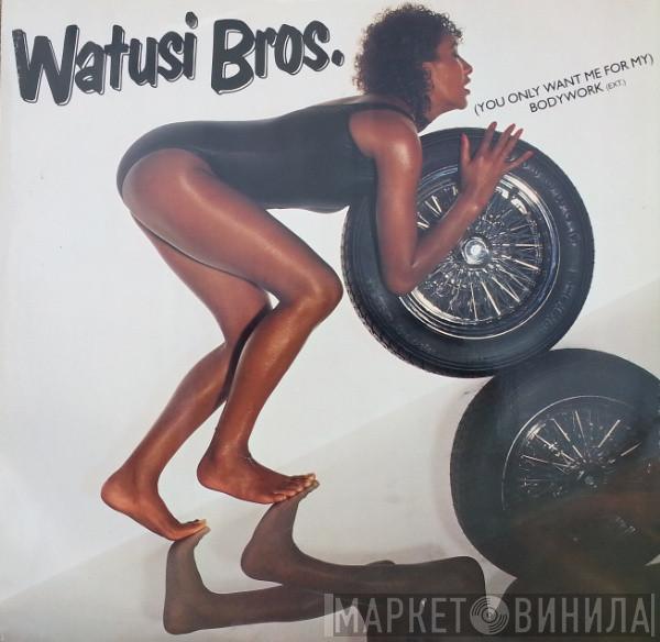 Watusi Bros. - (You Only Want Me For My) Bodywork