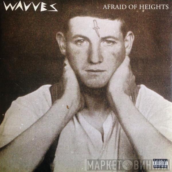  Wavves  - Afraid Of Heights
